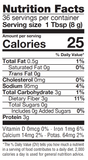 Nutrition Facts - Servings 30, Serving Size: 1 Tablespoon, Calories 25